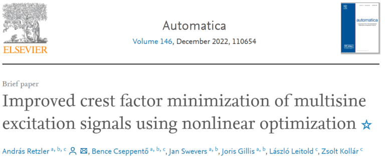 A. Retzler, B. Cseppentő, J. Swevers, J. Gillis, L. Leitold, and Z. Kollár: Improved crest factor minimization of multisine excitation signals using nonlinear optimization, AUTOMATICA, vol. 146, p. 110654, 2022. 